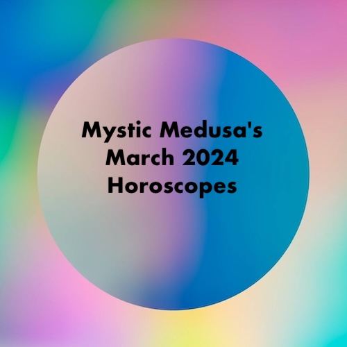 March 2024 Monthly Horoscopes PDF E Book Mystic Medusa Astrology